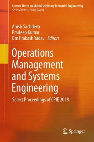 Operations Management And Systems Engineering Select Proceedings Of Cpie 2018 1st Ed Anish Sachdeva