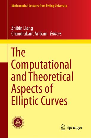 The Computational And Theoretical Aspects Of Elliptic Curves 1st Ed Zhibin Liang