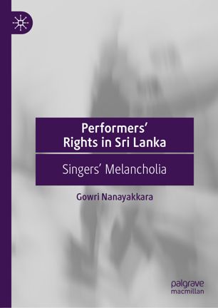 Performers Rights In Sri Lanka Singers Melancholia 1st Ed Gowri Nanayakkara