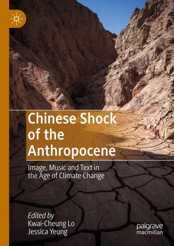 Chinese Shock Of The Anthropocene Image Music And Text In The Age Of Climate Change 1st Ed Kwaicheung Lo