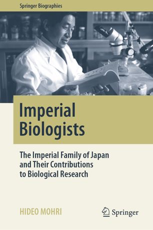 Imperial Biologists The Imperial Family Of Japan And Their Contributions To Biological Research 1st Ed Hideo Mohri
