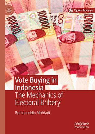 Vote Buying In Indonesia The Mechanics Of Electoral Bribery 1st Ed Burhanuddin Muhtadi