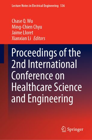 Proceedings Of The 2nd International Conference On Healthcare Science And Engineering 1st Ed Chase Q Wu