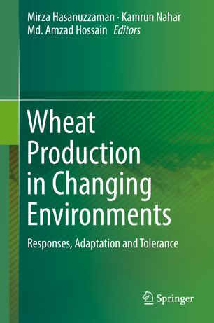 Wheat Production In Changing Environments Responses Adaptation And Tolerance 1st Ed Mirza Hasanuzzaman