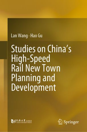 Studies On Chinas Highspeed Rail New Town Planning And Development 1st Ed Lan Wang
