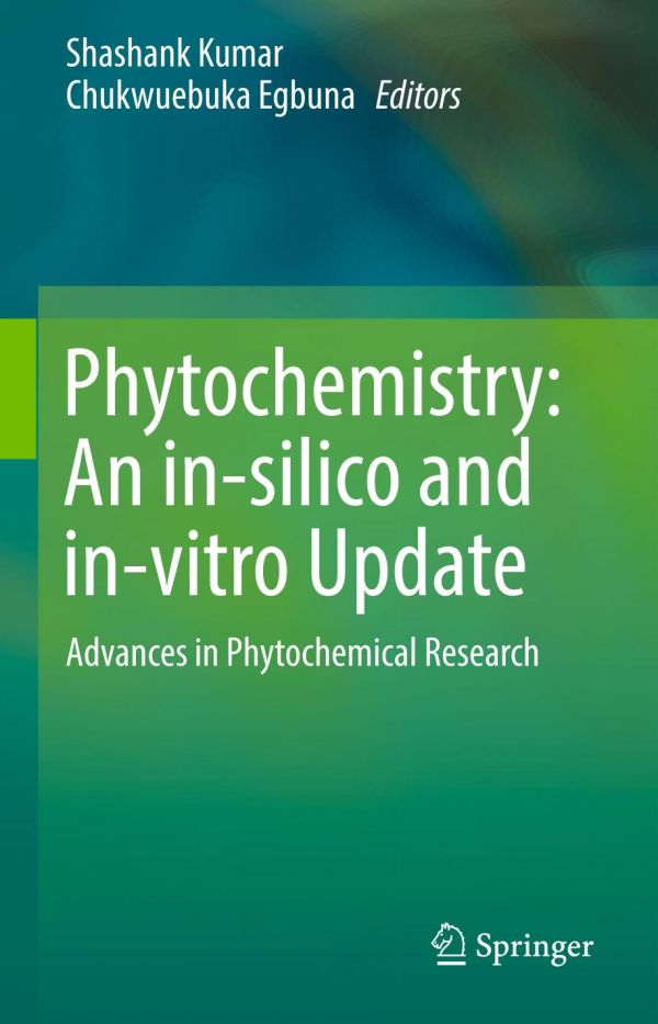 Phytochemistry An Insilico And Invitro Update Advances In Phytochemical Research 1st Ed Shashank Kumar