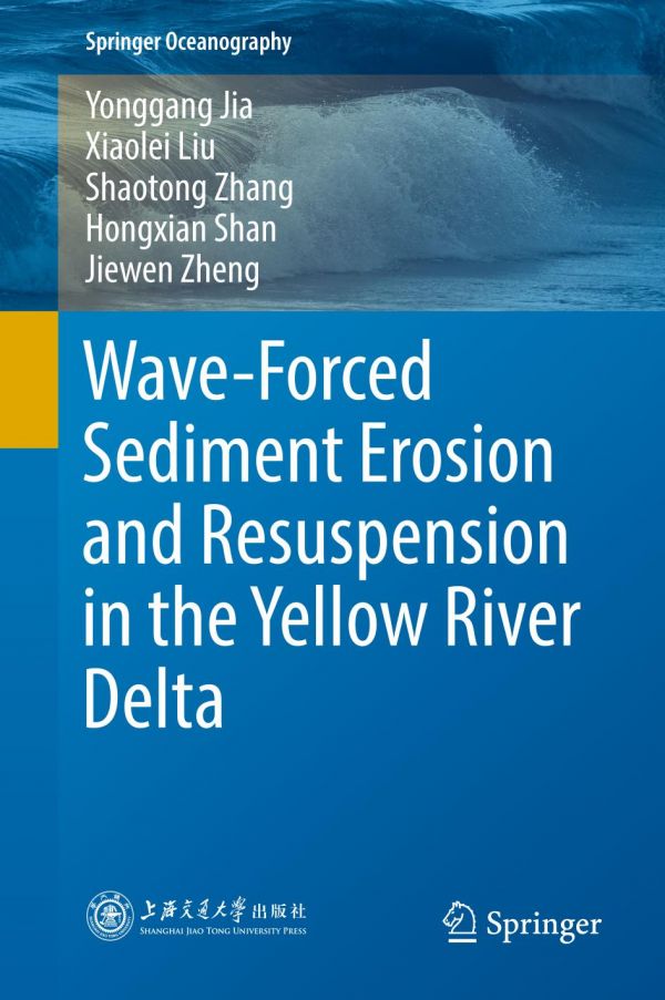 Waveforced Sediment Erosion And Resuspension In The Yellow River Delta 1st Ed Yonggang Jia