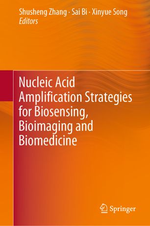 Nucleic Acid Amplification Strategies For Biosensing Bioimaging And Biomedicine 1st Ed Shusheng Zhang