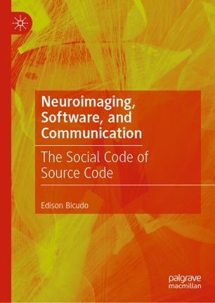 Neuroimaging Software And Communication The Social Code Of Source Code 1st Ed Edison Bicudo