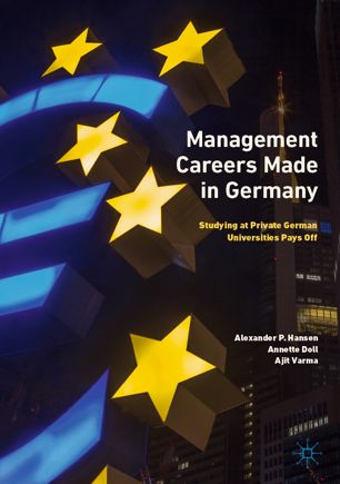 Management Careers Made In Germany Studying At Private German Universities Pays Off 1st Ed Alexander P Hansen