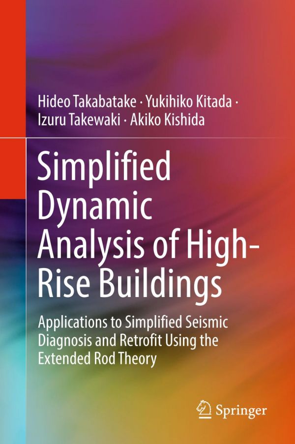 Simplified Dynamic Analysis Of Highrise Buildings Applications To Simplified Seismic Diagnosis And Retrofit Using The Extended Rod Theory 1st Ed Hideo Takabatake