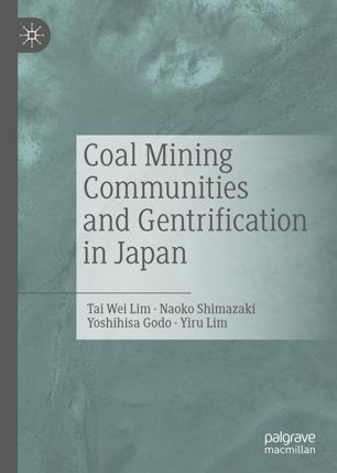 Coal Mining Communities And Gentrification In Japan 1st Ed Tai Wei Lim