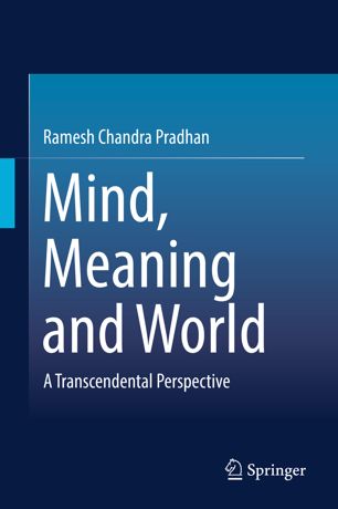 Mind Meaning And World A Transcendental Perspective 1st Ed Ramesh Chandra Pradhan