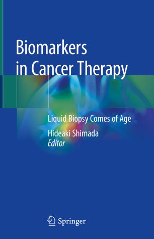 Biomarkers In Cancer Therapy Liquid Biopsy Comes Of Age 1st Ed Hideaki Shimada