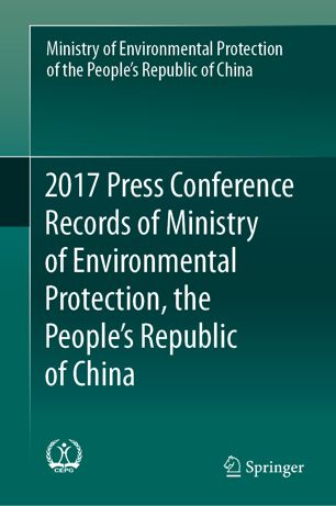 2017 Press Conference Records Of Ministry Of Environmental Protection The Peoples Republic Of China 1st Ed Ministry Of Environmental Protection Of The Peoples Republic Of China