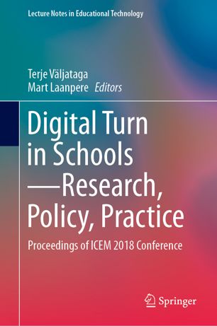 Digital Turn In Schoolsresearch Policy Practice Proceedings Of Icem 2018 Conference 1st Ed Terje Vljataga