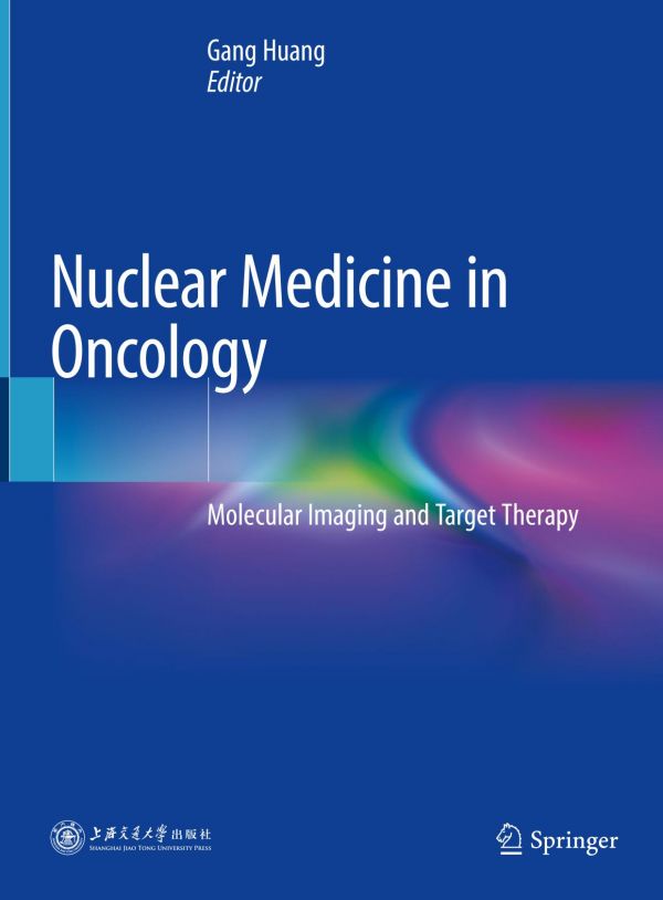 Nuclear Medicine In Oncology Molecular Imaging And Target Therapy 1st Ed Gang Huang