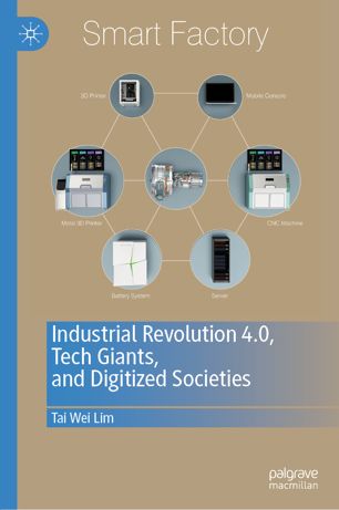 Industrial Revolution 40 Tech Giants And Digitized Societies 1st Ed Tai Wei Lim