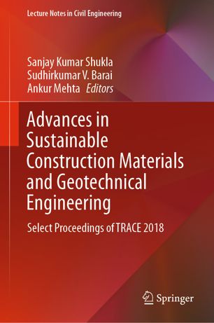 Advances In Sustainable Construction Materials And Geotechnical Engineering Select Proceedings Of Trace 2018 1st Ed Sanjay Kumar Shukla