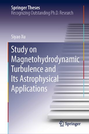 Study On Magnetohydrodynamic Turbulence And Its Astrophysical Applications 1st Ed Siyao Xu