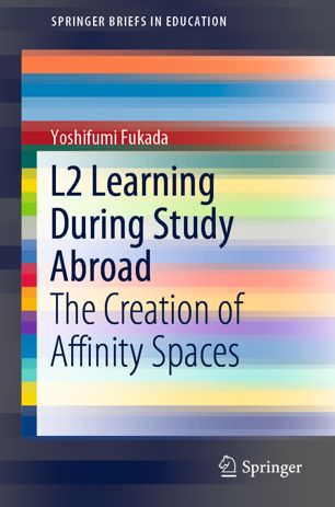 L2 Learning During Study Abroad The Creation Of Affinity Spaces 1st Ed Yoshifumi Fukada