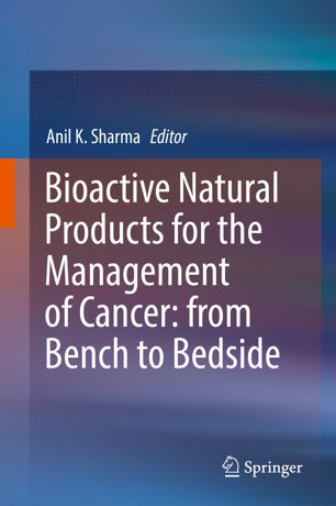 Bioactive Natural Products For The Management Of Cancer From Bench To Bedside 1st Ed Anil K Sharma