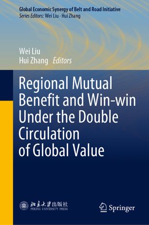 Regional Mutual Benefit And Winwin Under The Double Circulation Of Global Value 1st Ed Wei Liu