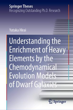 Understanding The Enrichment Of Heavy Elements By The Chemodynamical Evolution Models Of Dwarf Galaxies 1st Ed Yutaka Hirai