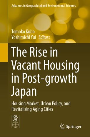 The Rise In Vacant Housing In Postgrowth Japan Housing Market Urban Policy And Revitalizing Aging Cities 1st Ed Tomoko Kubo