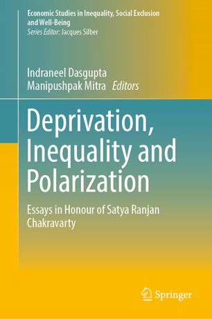 Deprivation Inequality And Polarization Essays In Honour Of Satya Ranjan Chakravarty 1st Ed Indraneel Dasgupta