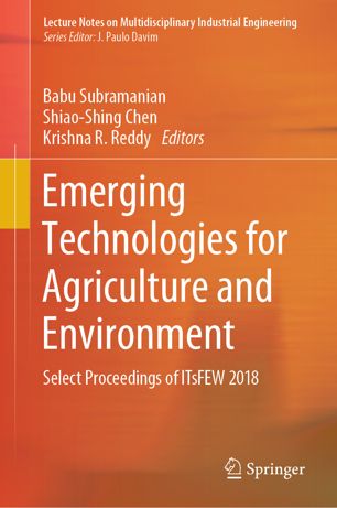 Emerging Technologies For Agriculture And Environment Select Proceedings Of Itsfew 2018 1st Ed Babu Subramanian