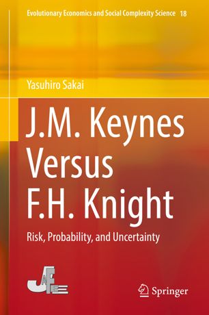 Jm Keynes Versus Fh Knight Risk Probability And Uncertainty 1st Ed Yasuhiro Sakai
