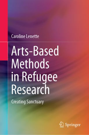 Artsbased Methods In Refugee Research Creating Sanctuary 1st Ed Caroline Lenette