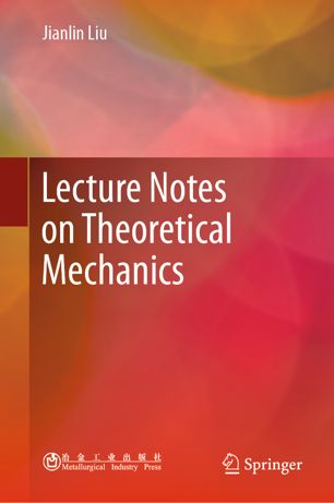 Lecture Notes On Theoretical Mechanics 1st Ed Jianlin Liu
