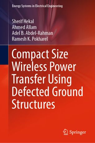 Compact Size Wireless Power Transfer Using Defected Ground Structures 1st Ed Sherif Hekal