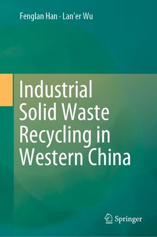 Industrial Solid Waste Recycling In Western China 1st Ed Fenglan Han