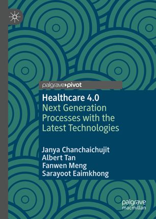 Healthcare 40 Next Generation Processes With The Latest Technologies 1st Ed Janya Chanchaichujit