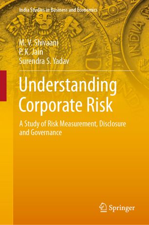 Understanding Corporate Risk A Study Of Risk Measurement Disclosure And Governance 1st Ed M V Shivaani
