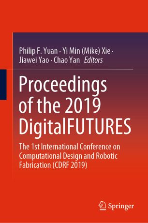 Proceedings Of The 2019 Digitalfutures The 1st International Conference On Computational Design And Robotic Fabrication Cdrf 2019 1st Ed Philip F Yuan