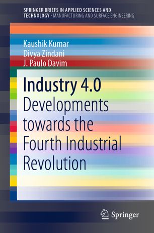 Industry 40 Developments Towards The Fourth Industrial Revolution 1st Ed Kaushik Kumar