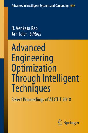 Advanced Engineering Optimization Through Intelligent Techniques Select Proceedings Of Aeotit 2018 1st Ed R Venkata Rao