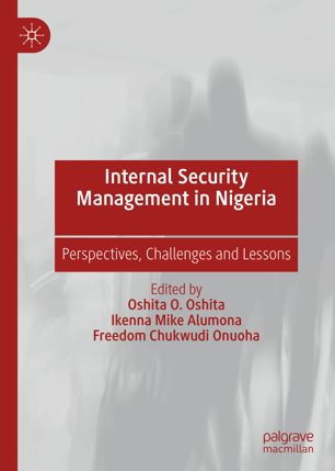 Internal Security Management In Nigeria Perspectives Challenges And Lessons 1st Ed Oshita O Oshita