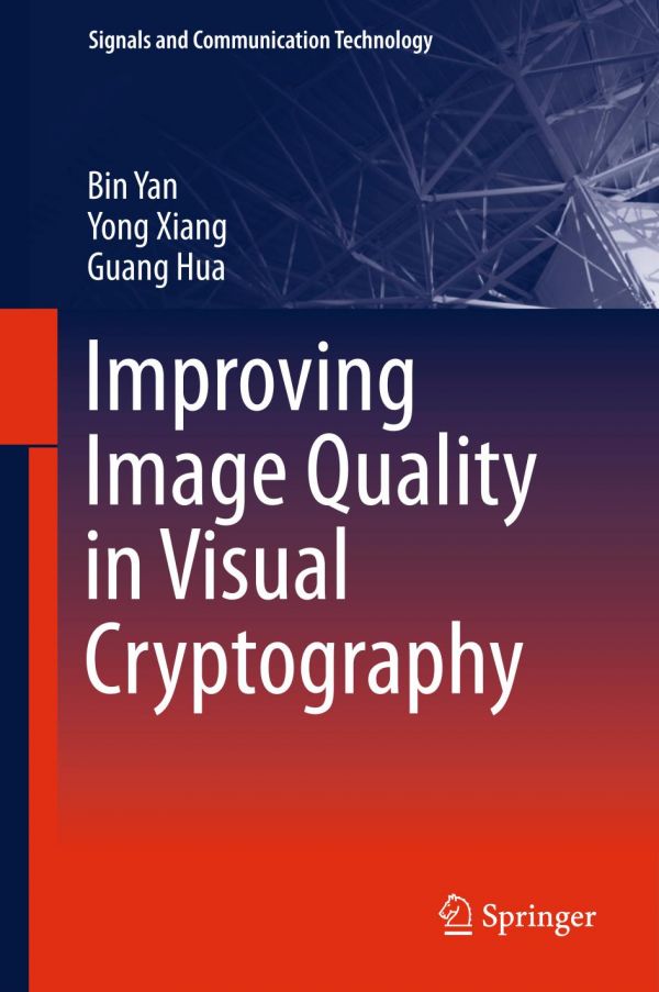 Improving Image Quality In Visual Cryptography 1st Ed Bin Yan