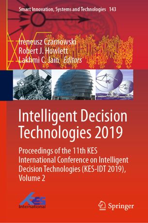 Intelligent Decision Technologies 2019 Proceedings Of The 11th Kes International Conference On Intelligent Decision Technologies Kesidt 2019 Volume 2 1st Ed Ireneusz Czarnowski