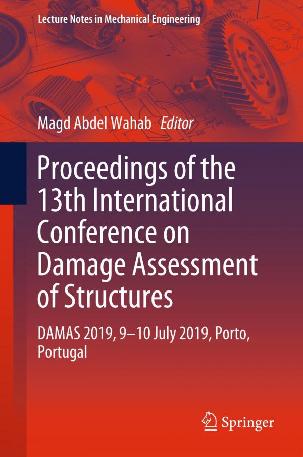 Proceedings Of The 13th International Conference On Damage Assessment Of Structures Damas 2019 910 July 2019 Porto Portugal 1st Ed Magd Abdel Wahab