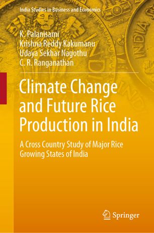 Climate Change And Future Rice Production In India A Cross Country Study Of Major Rice Growing States Of India 1st Ed K Palanisami