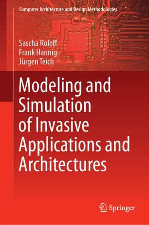 Modeling And Simulation Of Invasive Applications And Architectures 1st Ed Sascha Roloff