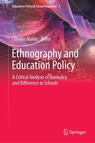 Ethnography And Education Policy A Critical Analysis Of Normalcy And Difference In Schools 1st Ed Claudia Matus