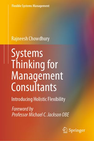 Systems Thinking For Management Consultants Introducing Holistic Flexibility 1st Ed Rajneesh Chowdhury