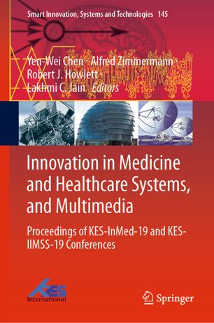 Innovation In Medicine And Healthcare Systems And Multimedia Proceedings Of Kesinmed19 And Kesiimss19 Conferences 1st Ed Yenwei Chen